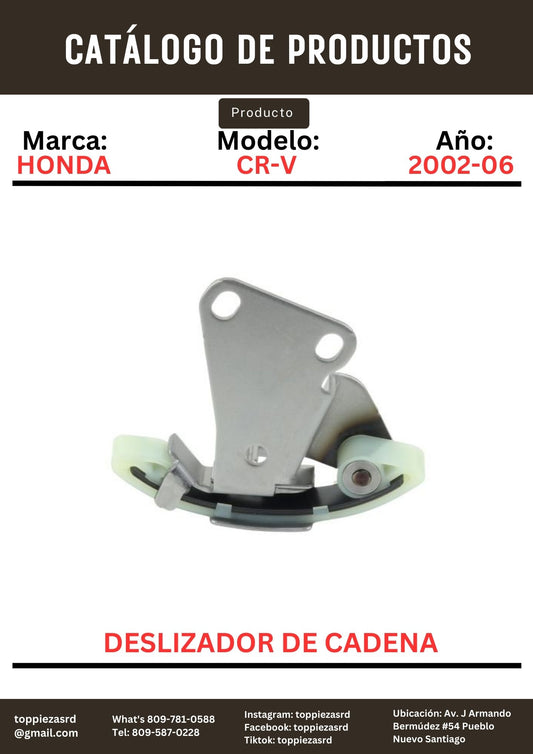 13450-PNA-004: Deslizador De Cadena Honda CR-V 2002-06. ACCORD 2003-07.